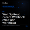 Wait Splitout Create Webhook (Wait n8n workflow)