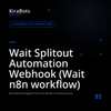 Wait Splitout Automation Webhook (Wait n8n workflow)