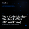 Wait Code Monitor Webhook (Wait n8n workflow)