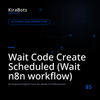 Wait Code Create Scheduled (Wait n8n workflow)