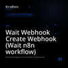 Wait Webhook Create Webhook (Wait n8n workflow)