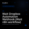 Wait Dropbox Automation Webhook (Wait n8n workflow)