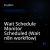 Wait Schedule Monitor Scheduled (Wait n8n workflow)