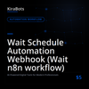 Wait Schedule Automation Webhook (Wait n8n workflow)