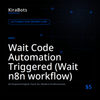 Wait Code Automation Triggered (Wait n8n workflow)