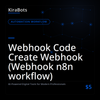 Webhook Code Create Webhook (Webhook n8n workflow)