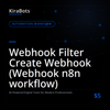Webhook Filter Create Webhook (Webhook n8n workflow)