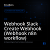 Webhook Slack Create Webhook (Webhook n8n workflow)