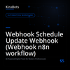 Webhook Schedule Update Webhook (Webhook n8n workflow)