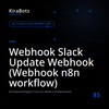 Webhook Slack Update Webhook (Webhook n8n workflow)