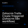 Zohocrm Trello Create Triggered (Zohocrm n8n workflow)