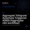 Aggregate Telegram Automate Triggered #0800 (Aggregate n8n workflow)