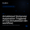 Airtabletool Stickynote Automation Triggered #1723 (Airtabletool n8n workflow)