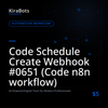 Code Schedule Create Webhook #0651 (Code n8n workflow)