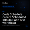 Code Schedule Create Scheduled #0658 (Code n8n workflow)