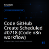 Code GitHub Create Scheduled #0718 (Code n8n workflow)