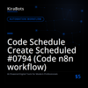 Code Schedule Create Scheduled #0794 (Code n8n workflow)