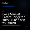 Code Manual Create Triggered #0891 (Code n8n workflow)