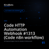 Code HTTP Automation Webhook #1313 (Code n8n workflow)