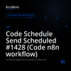Code Schedule Send Scheduled #1428 (Code n8n workflow)