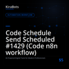 Code Schedule Send Scheduled #1429 (Code n8n workflow)