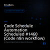 Code Schedule Automation Scheduled #1460 (Code n8n workflow)