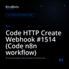 Code HTTP Create Webhook #1514 (Code n8n workflow)