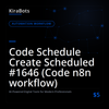 Code Schedule Create Scheduled #1646 (Code n8n workflow)