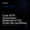 Code HTTP Automation Webhook #1756 (Code n8n workflow)