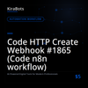 Code HTTP Create Webhook #1865 (Code n8n workflow)