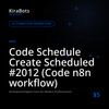 Code Schedule Create Scheduled #2012 (Code n8n workflow)