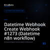 Datetime Webhook Create Webhook #1273 (Datetime n8n workflow)