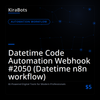 Datetime Code Automation Webhook #2050 (Datetime n8n workflow)