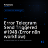 Error Telegram Send Triggered #1948 (Error n8n workflow)