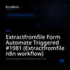Extractfromfile Form Automate Triggered #1981 (Extractfromfile n8n workflow)