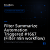 Filter Summarize Automation Triggered #1667 (Filter n8n workflow)
