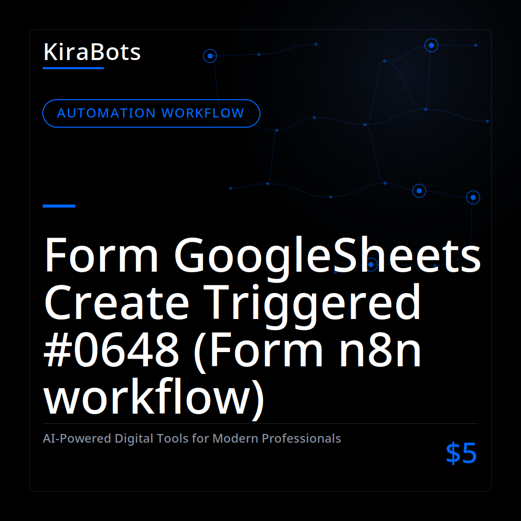 Form GoogleSheets Create Triggered #0648 (Form n8n workflow)