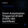 Form Automation Triggered #1441 (Form n8n workflow)