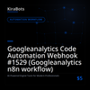 Googleanalytics Code Automation Webhook #1529 (Googleanalytics n8n workflow)