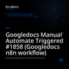 Googledocs Manual Automate Triggered #1858 (Googledocs n8n workflow)