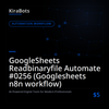 GoogleSheets Readbinaryfile Automate #0256 (Googlesheets n8n workflow)