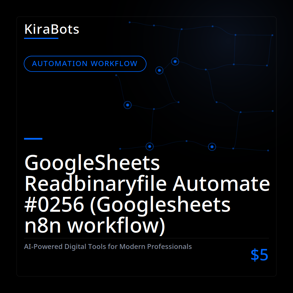 GoogleSheets Readbinaryfile Automate #0256 (Googlesheets n8n workflow)