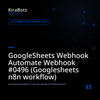 GoogleSheets Webhook Automate Webhook #0496 (Googlesheets n8n workflow)