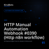 HTTP Manual Automation Webhook #0390 (Http n8n workflow)