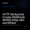 HTTP Stickynote Create Webhook #0450 (Http n8n workflow)