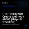 HTTP Stickynote Create Webhook #0505 (Http n8n workflow)