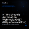 HTTP Schedule Automation Webhook #0637 (Http n8n workflow)