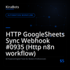 HTTP GoogleSheets Sync Webhook #0935 (Http n8n workflow)