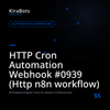 HTTP Cron Automation Webhook #0939 (Http n8n workflow)