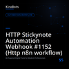 HTTP Stickynote Automation Webhook #1152 (Http n8n workflow)